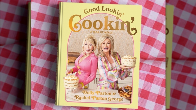 Dolly Parton's cookbook, "Good Lookin' Cookin': A Year of Meals"