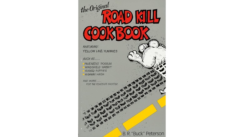 The Original Road Kill Cookbook By Buck Peterson